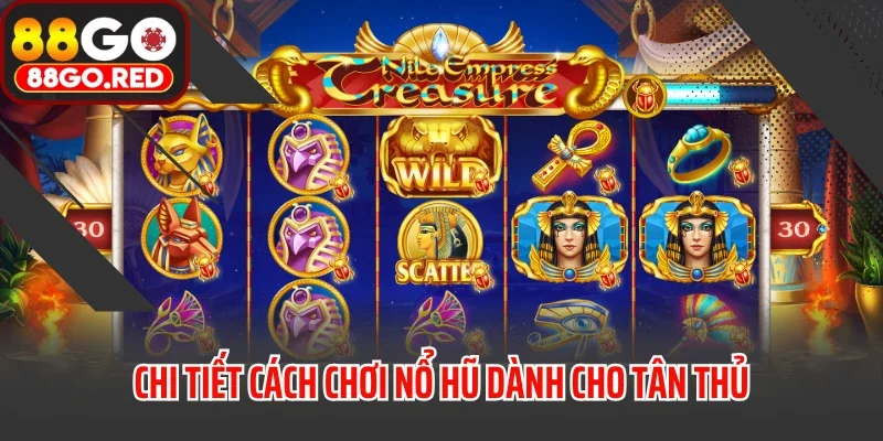 Chi tiết cách chơi nổ hũ dành cho tân thủ