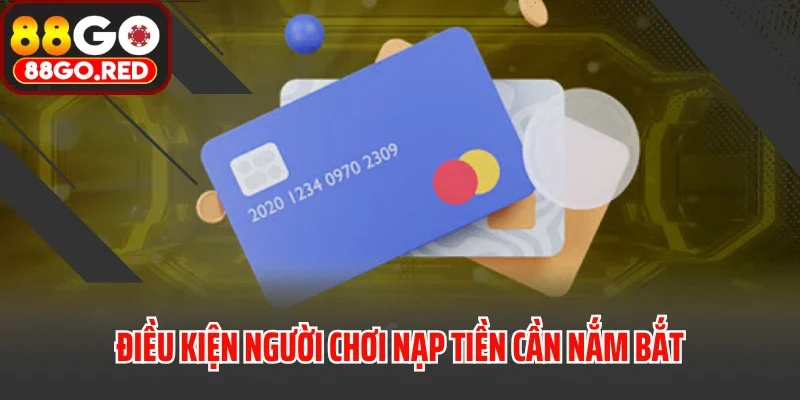 Điều kiện người chơi nạp tiền cần nắm bắt
