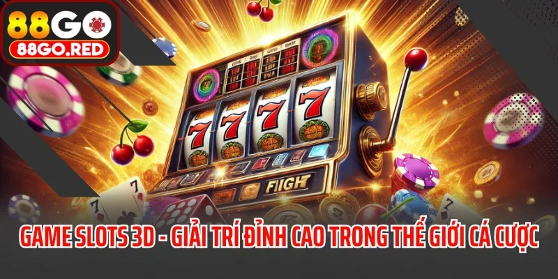 Game Slots 3d - Giải Trí Đỉnh Cao Trong Thế Giới Cá Cược
