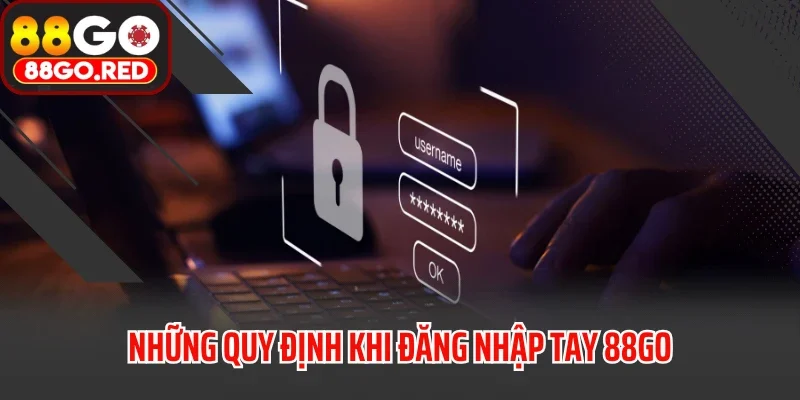 Đăng Nhập 1 Những quy định khi đăng nhập tay 88GO