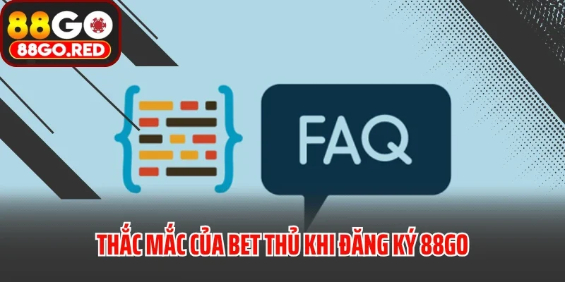 Thắc mắc của bet thủ khi đăng ký 88GO